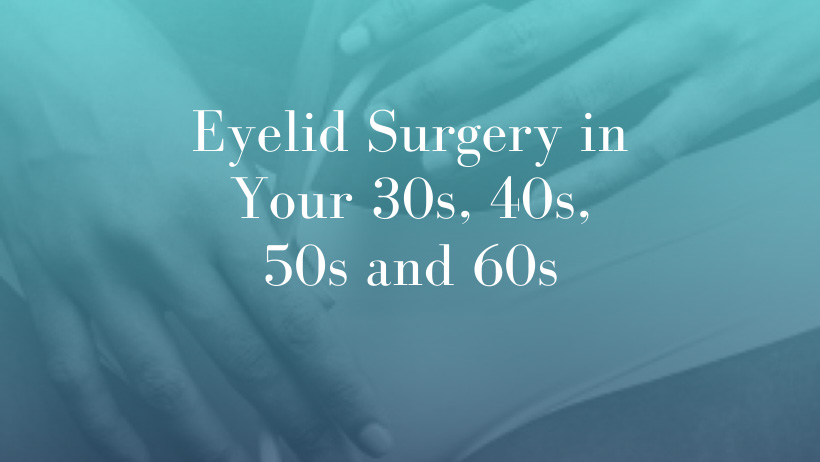 Eyelid-Surgery-in-Your-30s,-40s,-50s-and-60s